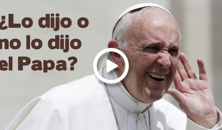 Guía práctica de como detectar cuando una cita del Papa no es real